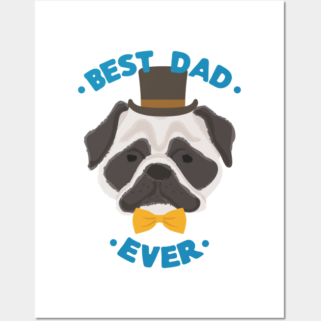 Best Dad Ever | Pug Dog Daddy | Fur Parents | Dog Dad Gifts | Fathers Day Gifts | Dog Lover Gifts Wall Art by mschubbybunny